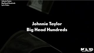 Johnnie Taylor - Big Head Hundreds (Lyric Video)