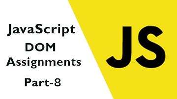 JavaScript DOM assignments 8