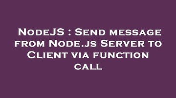 NodeJS : Send message from Node.js Server to Client via function call