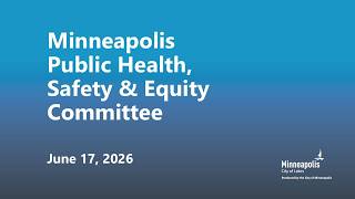 June 17, 2026 Public Health, Safety & Equity Committee