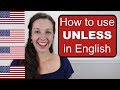 How to use UNLESS in spoken English: Advanced English Lesson
