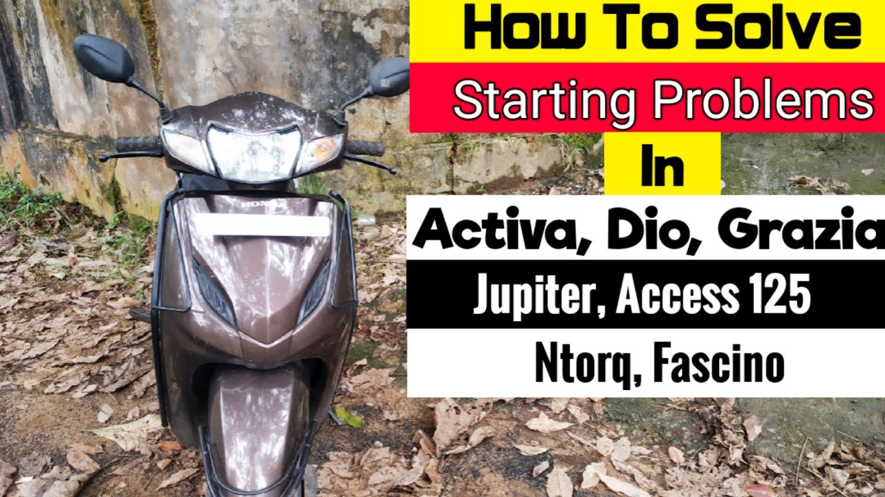 Honda Activa Starting Problem Starting Problem In Honda Activa Activa Starting Problem