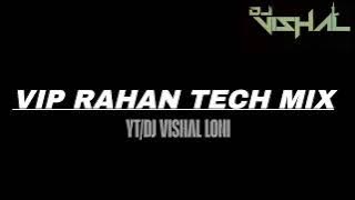 VIP RAHAN VIP KHAN | TECH MIX 🥵| DJ VISHAL LONI 💥