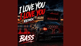 I Love You Remix | Bass Boosted Car Music 2026