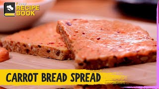 Carrot Bread Spread | Easy Bread Spread | Recipe Book | The Foodie