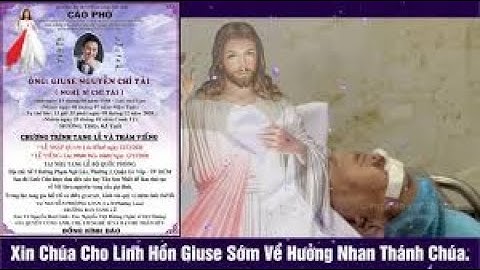 Xin Chúa Đón Nhận Linh Hồn Giuse Ông Nguyễn Chí Tài Sớm Về Hưởng Nhan Thánh Chúa