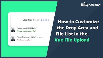 How to Customize the Drop Area and File List in the Vue File Upload