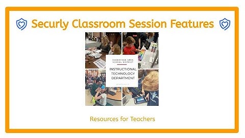 Securly Classroom Session Features
