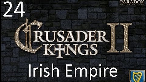 Crusader Kings 2 Irish Empire Episode 24