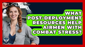 What Post-deployment Resources Help Airmen With Combat Stress? - Air Guard Commanders