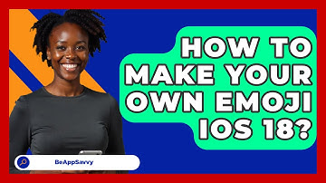 How To Make Your Own Emoji iOS 18? - Be App Savvy
