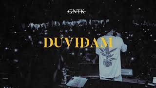 GNTK - Duvidam