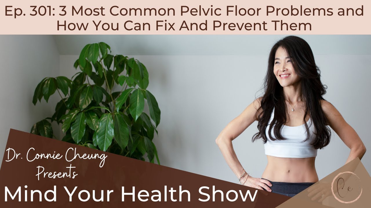 MYH Show Ep. 301: 3 Most Common Pelvic Floor Problems and How You Can ...