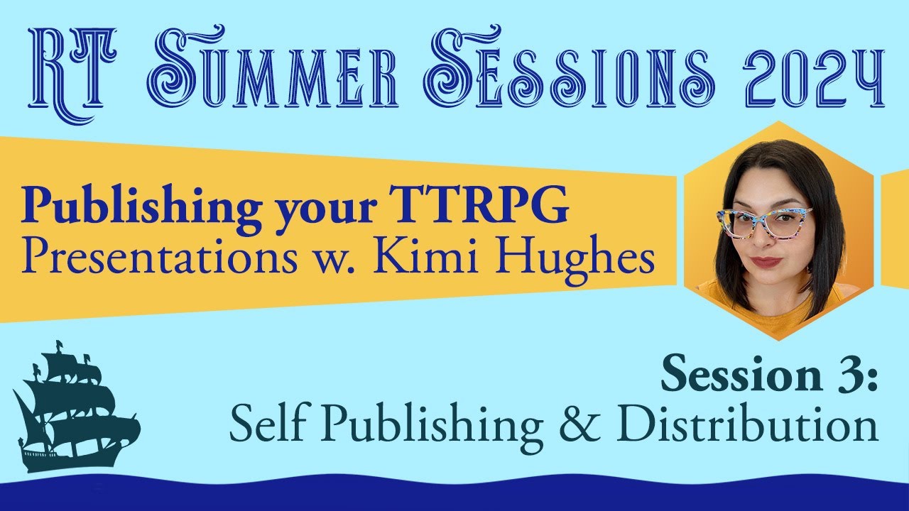 Self Publishing & Distribution - Session 3 of Publishing Your TTRPG by Kimi Hughes | RTSS 2024
