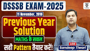 DSSSB Maths 2018 Paper Full Solution | DSSSB Exam 2025 के लिए Must Watch Video Sandeep Tiwari Maths
