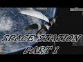 Kerbal Space Program - Space Station Fast Motion Building! - Space Station First/Main Part #1