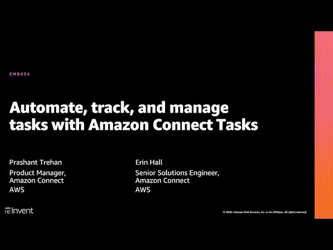 AWS re:Invent 2020: Prioritize, assign, track, & automate agent work: Amazon Connect Tasks