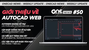 Giới thiệu về AutoCAD Web, Cập nhật về Autodesk University 2022 | OneCAD News #50