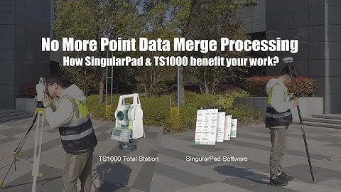 No More Point Data Merge Processing | How SingularPad & TS1000 benefit your surveying?