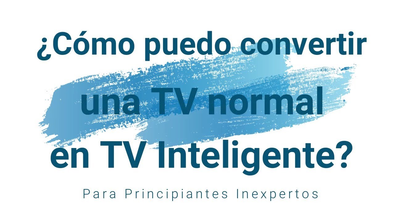 Cómo convertir tu TV normal en una Smart TV - Electropolis