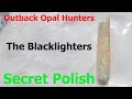 Outback Opal Hunters The Blacklighters Secret Opal Polishing Powder Trial... More Testing To Come