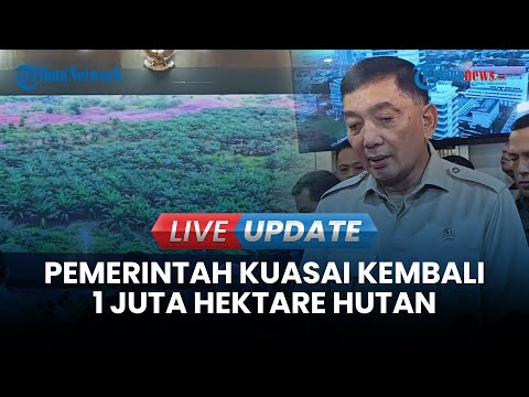 🔴 LIVE UPDATE | Satgas PKH Laporkan Berhasil Kuasai Kembali 1 Juta Hektare Kawasan Hutan