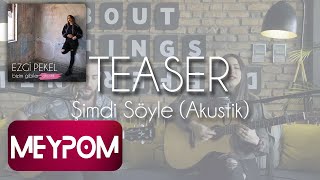 Ezgi Pekel - Şimdi Söyle (Akustik) (Teaser)