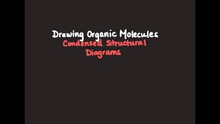 Drawing Organic Molecules - Condensed Structural Diagrams