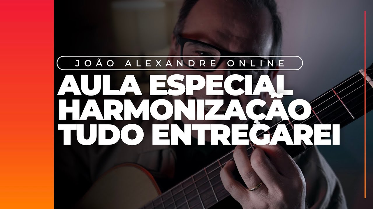 Joao Alexandre - Tudo Entregarei (Aula de Harmonia)