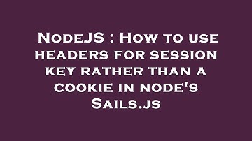 NodeJS : How to use headers for session key rather than a cookie in node