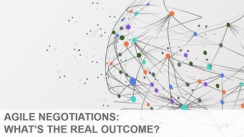 Agile negotiations: What’s the real outcome?