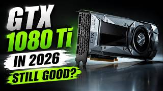 GTX 1080 Ti in 2026 Still Good? | Pascal’s Last Glory, The Legendary King of GPUs