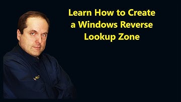 Learn How to Create a Windows Reverse Lookup Zone