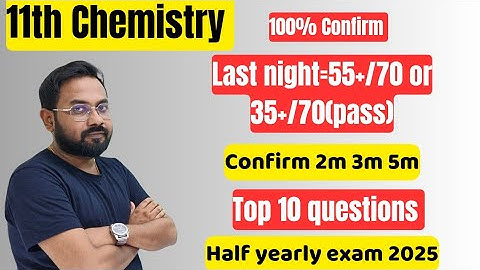 11th Chemistry | Last night=55+/70 or 35+/70 or pass| Confirm 2m 3m 5m-half yearly exam 2025