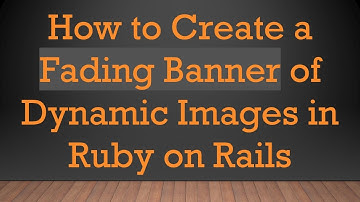 How to Create a Fading Banner of Dynamic Images in Ruby on Rails