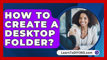 How To Create A Desktop Folder? - LearnToDIY360.com