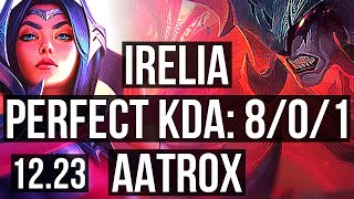IRELIA vs AATROX (TOP) | 8/0/1, 1100+ games, Legendary, 1.0M mastery | KR Master | 12.23