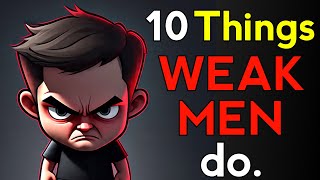 Celebrity 10 Things Weak Men Do (Without Realizing It) Wealth
