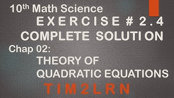 10th Math | Ex # 2.4 | Theory of Quadratic Equations | Complete Exersice