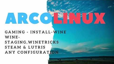 ArcoLinux Install Gaming packages, wine, wine staging, winetricks, steam & lutris