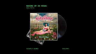 Katy Perry - Waking Up In Vegas (Slightly Slowed)