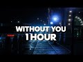 WITHOUT YOU - The Kid Laroi (1 HOUR)