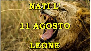 11 Agosto Segno Zodiacale Leone Significato Giorno Di Nascita Personalità Generale
