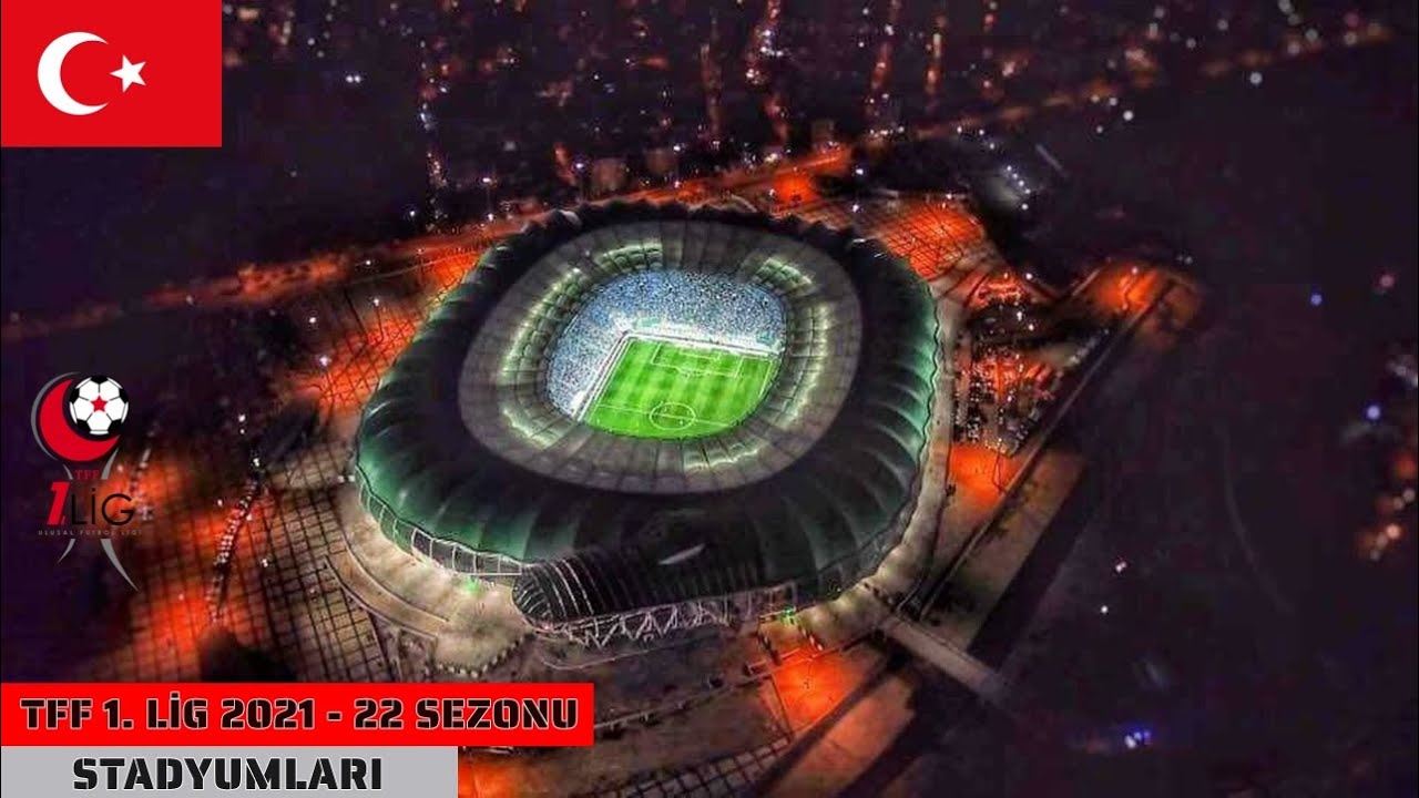 TFF 1.LİG 2021 - 22 SEZONU STADYUMLARI