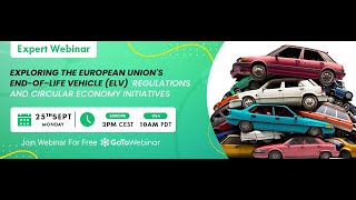 Completed Webinar on Exploring EU's ELV Regulations and Circular Economy Initiative
