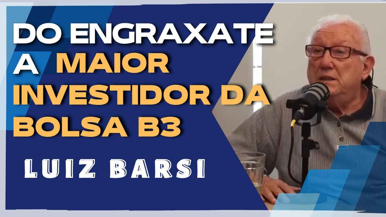 LUIZ BARSI - O MAIOR INVESTIDOR COMO PF DA BOLSA BRASILEIRA B3 - YouTube
