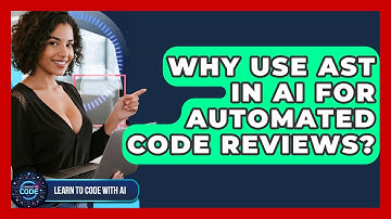 Why Use AST In AI For Automated Code Reviews? - Learning To Code With AI
