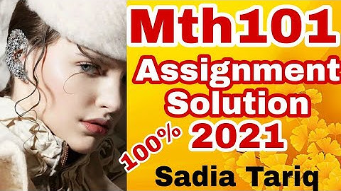 Mth101 Assignment Solution 2021 with Sadia Tariq