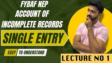 #1 FYBAF |Single entry| or Accouts from Incomplete Records | Siraj Shaikh | NEP | Mumbai University