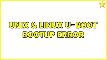Unix & Linux: U-Boot Bootup error
